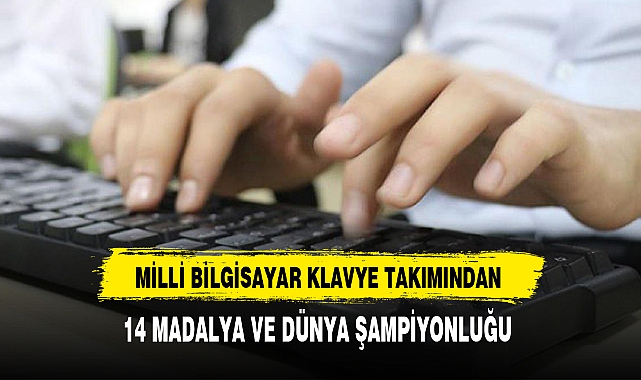 TÜRK MİLLİ BİLGİSAYAR KLAVYE TAKIMI 14 MADALYA ALDI