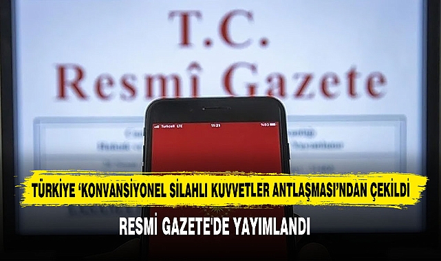 Türkiye 'Konvansiyonel Silahlı Kuvvetler Antlaşması'ndan Çekildi