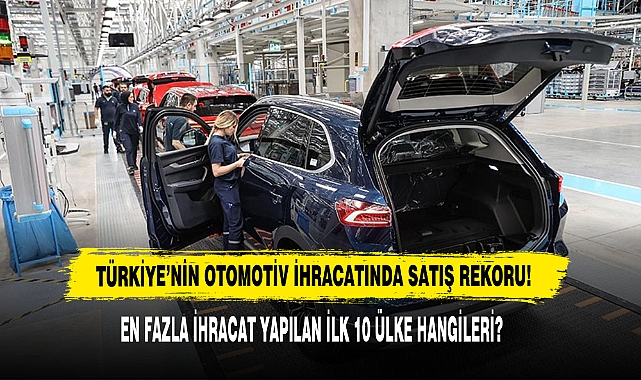 Türkiye’nin Otomotiv İhracatında Satış Rekoru!