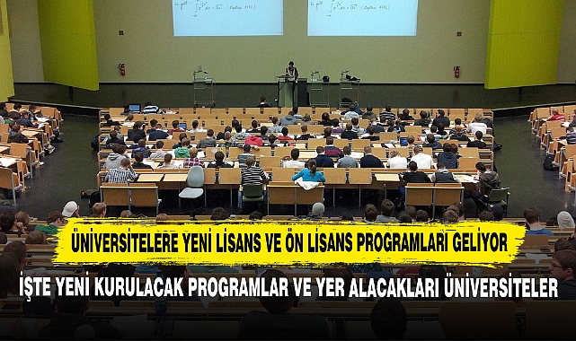 Üniversitelere Yeni Lisans ve Ön Lisans Programları Geliyor  İşte Yeni Kurulacak Programlar ve Yer Alacakları Üniversiteler