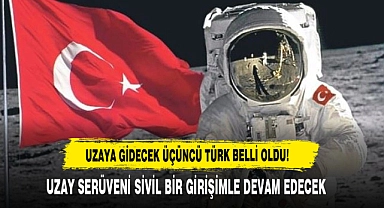Uzaya Gidecek Üçüncü Türk Belli Oldu!