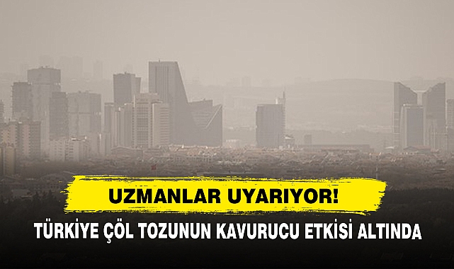 Uzmanlar Uyarıyor!  Türkiye Çöl Tozunun Kavurucu Etkisi Altında