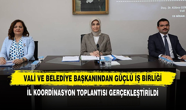 Vali ve Belediye Başkanından Güçlü İş Birliği: İl Koordinasyon Toplantısı Verimli Geçti