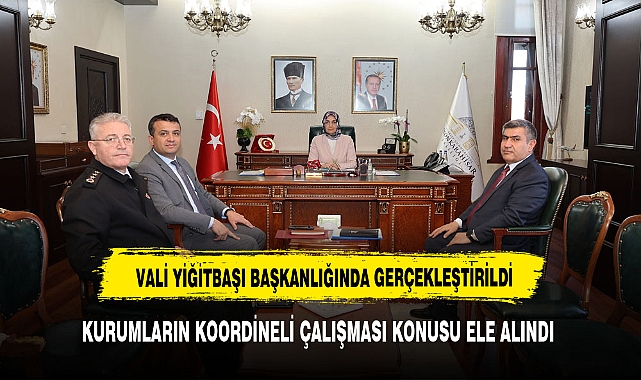 VALİ YİĞİTBAŞI ASAYİŞ TOPLANTISINA BAŞKANLIK ETTİ