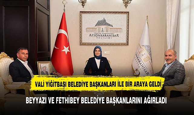 Vali Yiğitbaşı, Belediye Başkanlarıyla Bir Araya Geldi