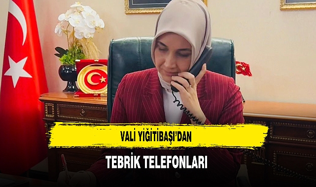 Vali Yiğitbaşı'dan Tebrik Telefonları