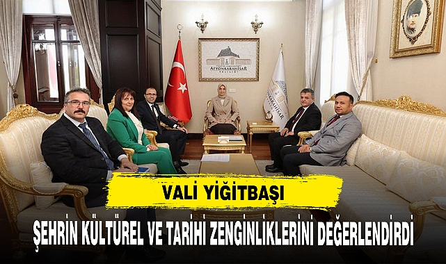 Vali Yiğitbaşı  Şehrin Kültürel Ve Tarihi Zenginliklerini Değerlendirdi