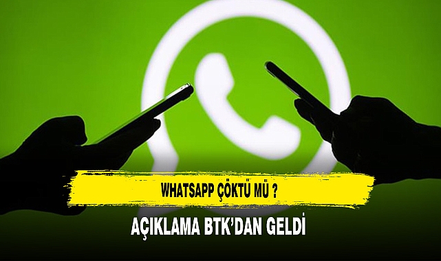 WhatsApp Çöktü Mü ? Açıklama BTK'da Geldi