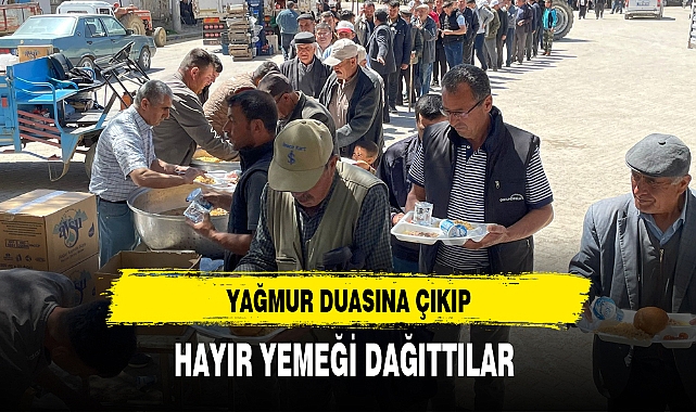 YAĞMUR DUASINA ÇIKIP, HAYIR YEMEĞİ DAĞITTILAR
