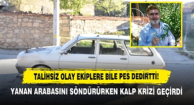 Yanan Arabasını Söndürürken Kalp Krizi Geçirdi