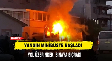 Yangın Minibüste Başladı Yol Üzerindeki Binaya Sıçradı