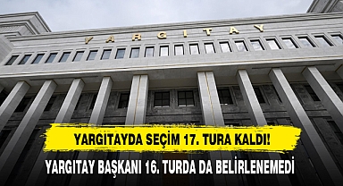 Yargıtay da Seçim 17. Tura Kaldı!
