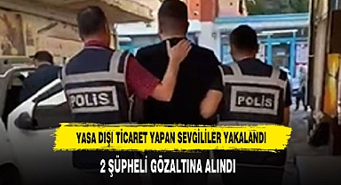 Yasa Dışı Ticaret Yapan Sevgililer Yakalandı