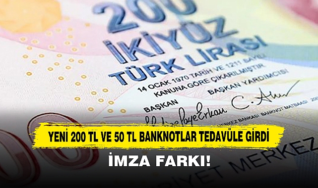 Yeni 200 TL Ve 50 TL Banknotlar Tedavüle Girdi: İmza Farkı!