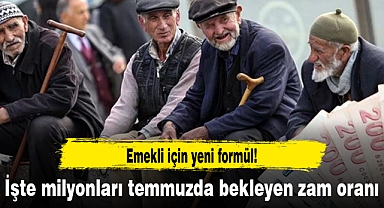 Emekli için yeni formül! İşte milyonları temmuzda bekleyen zam oranı