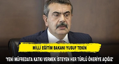 'YENİ MÜFREDATA KATKI VERMEK İSTEYEN HER TÜRLÜ ÖNERİYE AÇIĞIZ'