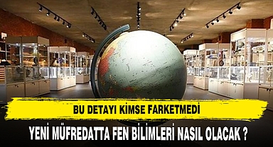 YENİ MÜFREDATTA FEN BİLİMLERİ DETAYI