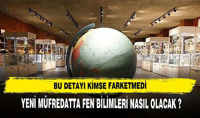 YENİ MÜFREDATTA FEN BİLİMLERİ DETAYI