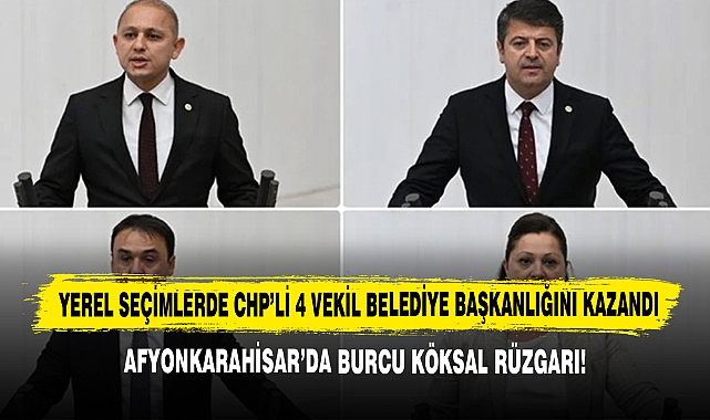 Yerel Seçimlerde CHP’li 4 Vekil Belediye Başkanlığını Kazandı