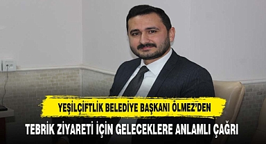 YEŞİLÇİFTLİK BELEDİYESİ BAŞKANI ÖLMEZ'DEN ANLAMLI ÇAĞRI