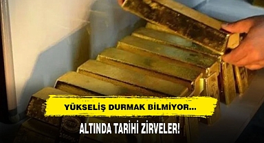 Yükseliş Durmak Bilmiyor…Altında Tarihi Zirveler!