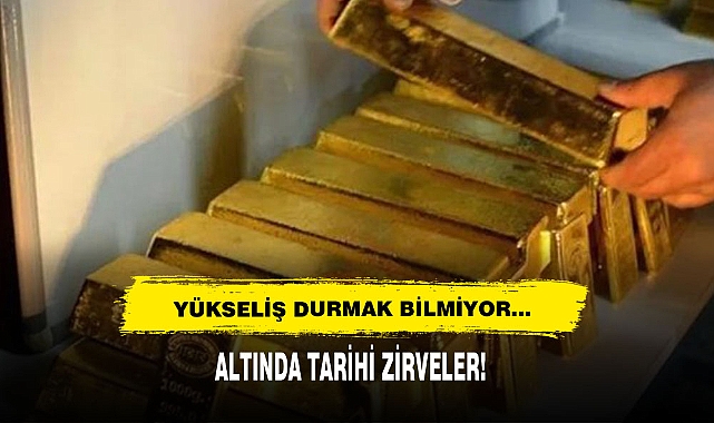 Yükseliş Durmak Bilmiyor…Altında Tarihi Zirveler!