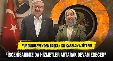 YURDUNUSEVEN BAŞKAN KILIÇARSLAN'I MAKAMINDA TEBRİK ETTİ