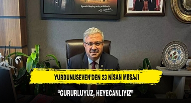 YURDUNUSEVEN, “GURURLUYUZ, HEYECANLIYIZ”