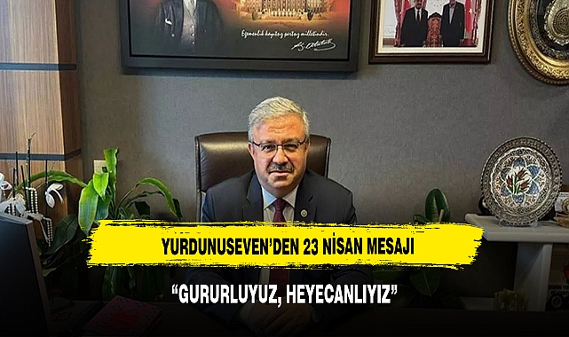 YURDUNUSEVEN, “GURURLUYUZ, HEYECANLIYIZ”