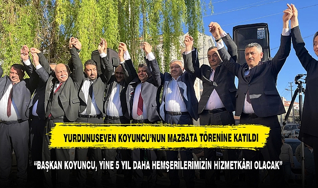 YURDUNUSEVEN MAZBATA TÖRENİNDE KONUŞTU