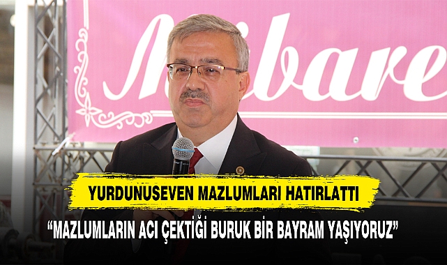 YURDUNUSEVEN MAZLUMLARI HATIRLATTI
