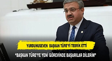 YURDUNUSEVEN BAŞKAN TÜRE'Yİ TEBRİK ETTİ