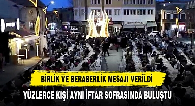 YÜZLERCE KİŞİ AYNI İFTAR SOFRASINDA BULUŞTU