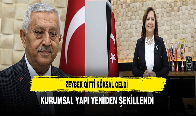 Zeybek Gitti Köksal Geldi Kurumsal Yapı Yeniden Şekillendi