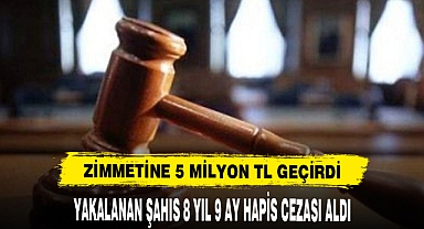 Zimmetine 5 Milyon TL Geçirdi