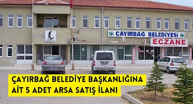ÇAYIRBAĞ BELEDİYE BAŞKANLIĞINA AİT 5 ADET ARSA SATIŞ İLANIDIR