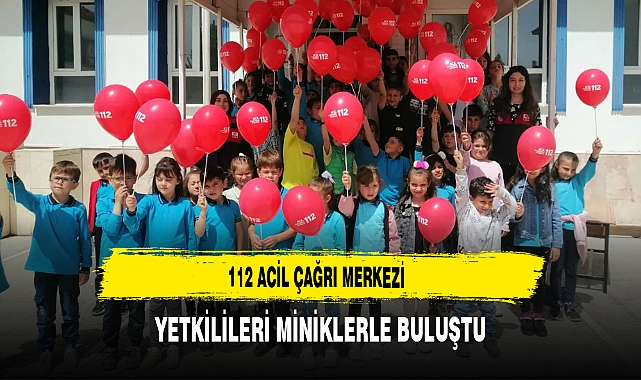 112 Acil Çağrı Merkezi Yetkilileri Miniklerle Buluştu