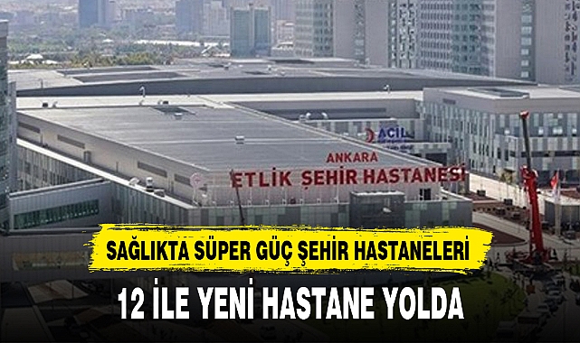 12 İLE YENİ HASTANE YOLDA