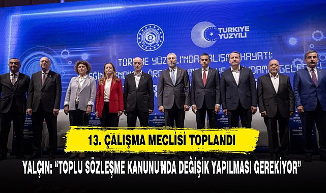 13. Çalışma Meclisi Toplandı