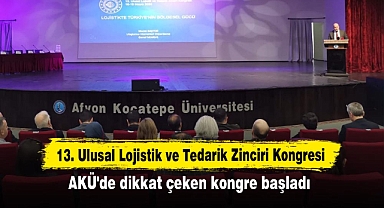 13. Ulusal Lojistik ve Tedarik Zinciri Kongresi: AKÜ'de dikkat çeken kongre başladı