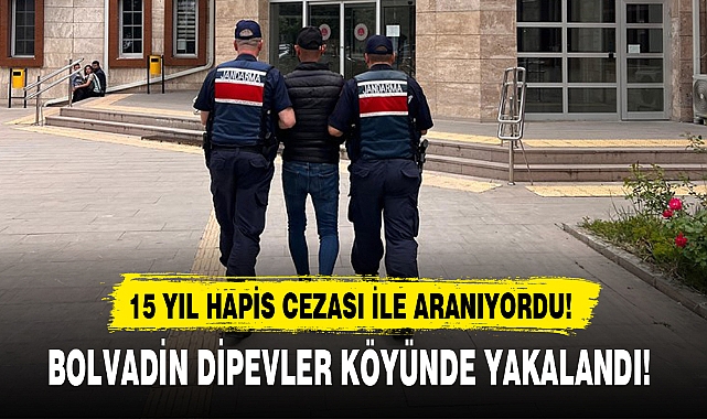 15 YIL HAPİS CEZASI İLE ARANIYORDU!