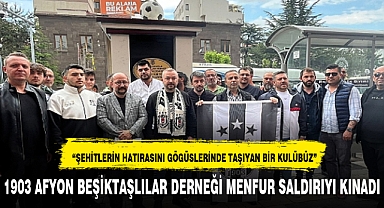 1903 AFYON BEŞİKTAŞLILAR DERNEĞİ MENFUR SALDIRIYI KINADI
