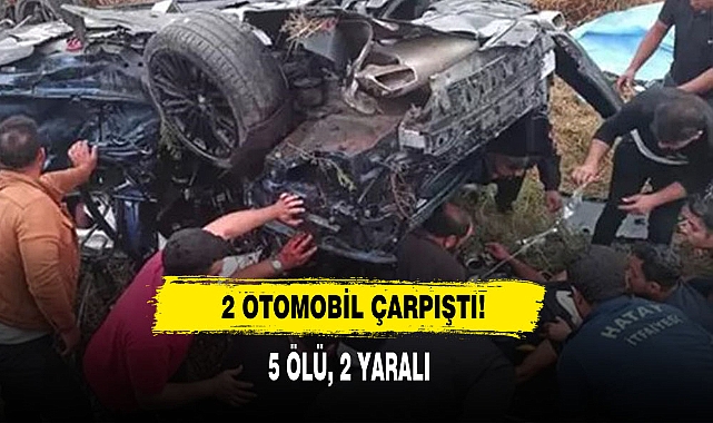 2 Otomobil Çarpıştı: 5 Ölü, 2 Yaralı