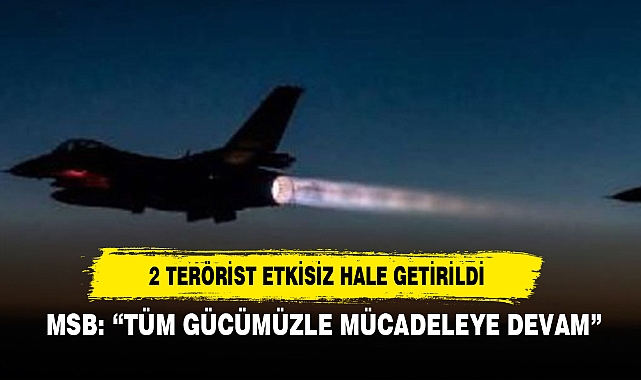 2 Terörist Etkisiz Hale Getirildi
