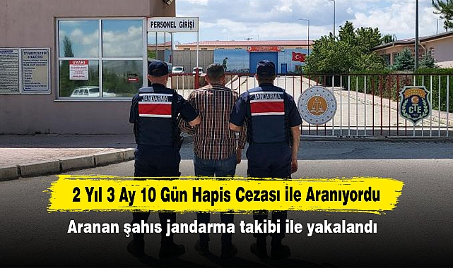 2 Yıl 3 Ay 10 Gün Hapis Cezası ile Aranıyordu: Aranan şahıs jandarma takibi ile yakalandı