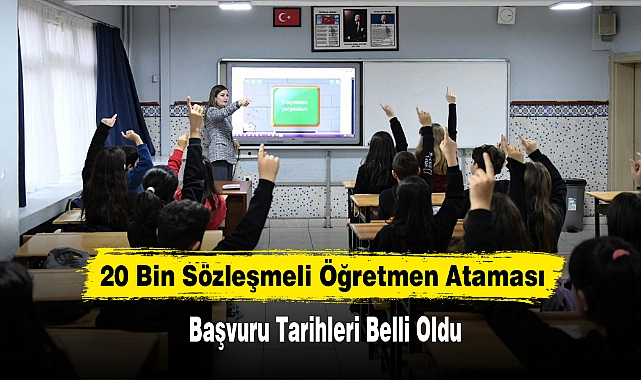 20 Bin Sözleşmeli Öğretmen Ataması Başvuru Tarihleri Belli Oldu