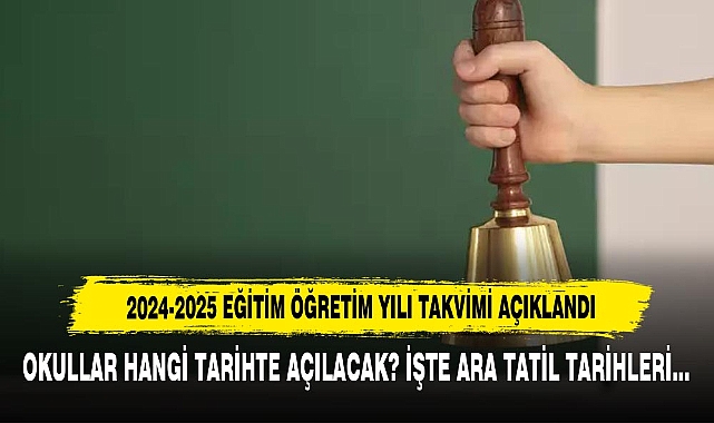 2024-2025 Eğitim Öğretim Yılı Takvimi Açıklandı
