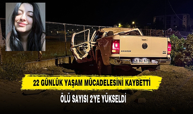 22 Günlük Yaşam Mücadelesini Kaybetti Ölü Sayısı 2'ye Yükseldi