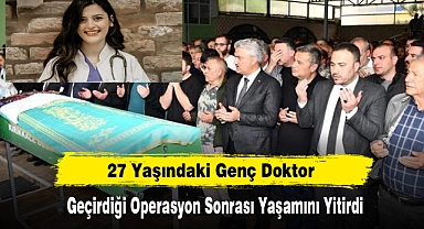 27 Yaşındaki Genç Doktor Geçirdiği Operasyon Sonrası Yaşamını Yitirdi