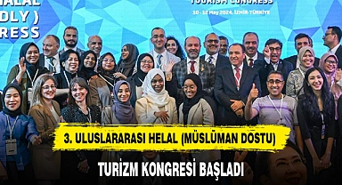 3. ULUSLARARASI HELAL (MÜSLÜMAN DOSTU) TURİZM KONGRESİ BAŞLADI